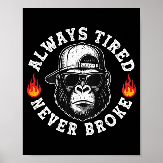 Always Tired Never Broke Funny Monkey (on Back) Poster (Voorkant)