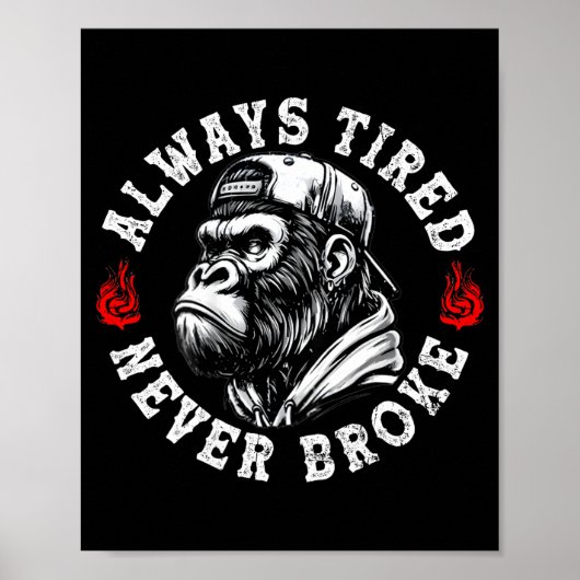 Always Tired Never Broke Funny Monkey (on Back)  Poster (Voorkant)