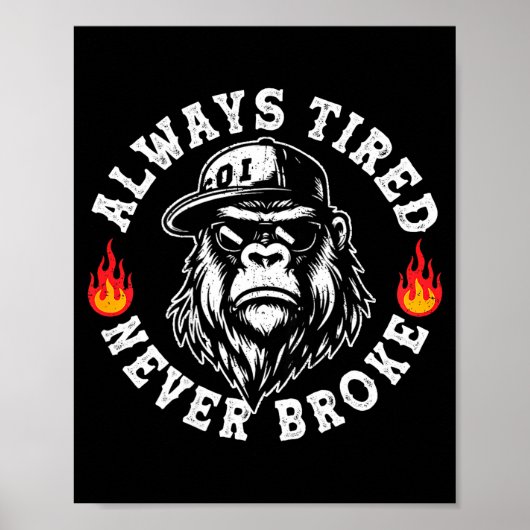 Always Tired Never Broke Funny Monkey (on Back)  Poster (Voorkant)
