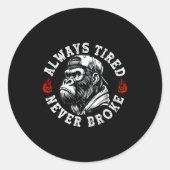 Always Tired Never Broke Funny Monkey (on Back) Ronde Sticker (Voorkant)