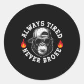Always Tired Never Broke Funny Monkey (on Back) Ronde Sticker (Voorkant)