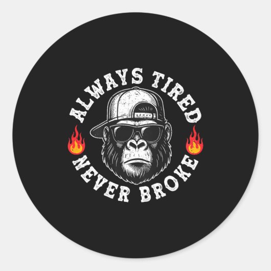 Always Tired Never Broke Funny Monkey (on Back)  Ronde Sticker (Voorkant)