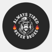 Always Tired Never Broke Funny Monkey (on Back) Ronde Sticker (Voorkant)