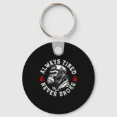 Always Tired Never Broke Funny Monkey (on Back)  Sleutelhanger (Voorkant)