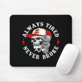 Always Tired Never Broke Funny Skull (on Back)  Muismat (Met muis)