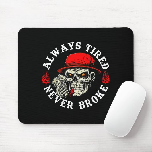 Always Tired Never Broke Funny Skull (on Back)  Muismat (Met muis)
