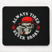 Always Tired Never Broke Funny Skull (on Back)  Muismat (Voorkant)