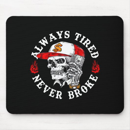 Always Tired Never Broke Funny Skull (on Back) Muismat (Voorkant)