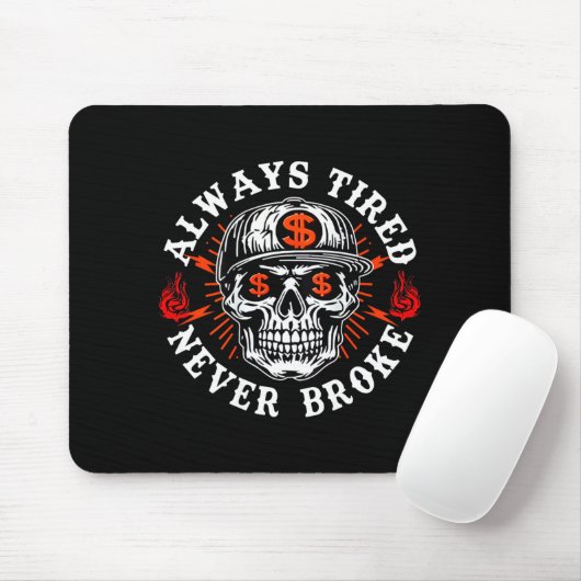 Always Tired Never Broke Funny Skull (on Back)  Muismat (Met muis)