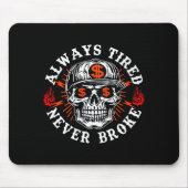 Always Tired Never Broke Funny Skull (on Back)  Muismat (Voorkant)