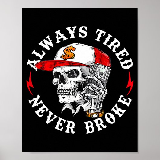 Always Tired Never Broke Funny Skull (on Back)  Poster (Voorkant)
