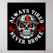Always Tired Never Broke Funny Skull (on Back)  Poster (Voorkant)