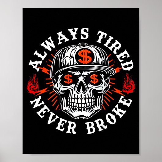 Always Tired Never Broke Funny Skull (on Back)  Poster (Voorkant)