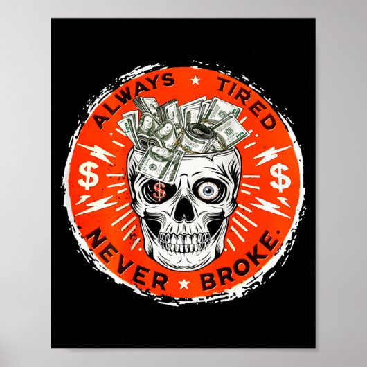 Always Tired Never Broke Funny Skull (on Back)  Poster (Voorkant)