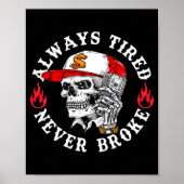 Always Tired Never Broke Funny Skull (on Back)  Poster (Voorkant)