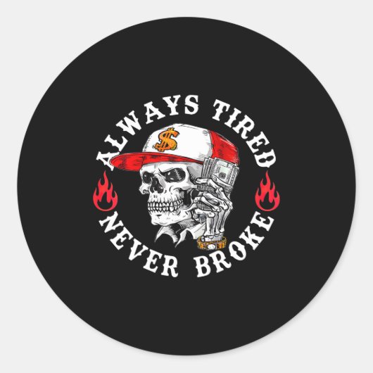 Always Tired Never Broke Funny Skull (on Back)  Ronde Sticker (Voorkant)