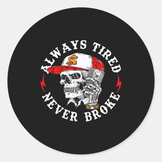 Always Tired Never Broke Funny Skull (on Back)  Ronde Sticker (Voorkant)