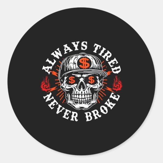 Always Tired Never Broke Funny Skull (on Back)  Ronde Sticker (Voorkant)