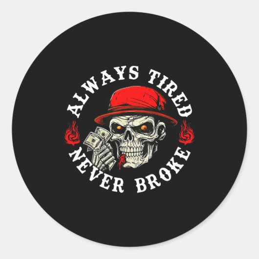Always Tired Never Broke Funny Skull (on Back)  Ronde Sticker (Voorkant)