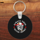 Always Tired Never Broke Funny Skull (on Back) Sleutelhanger (Voorkant)