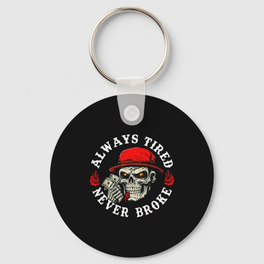 Always Tired Never Broke Funny Skull (on Back) Sleutelhanger (Voorkant)