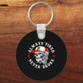 Always Tired Never Broke Funny Skull (on Back)  Sleutelhanger (Voorkant)
