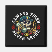 Always Tired Never Broke Skull (on Back)  Magneet (Voorkant)