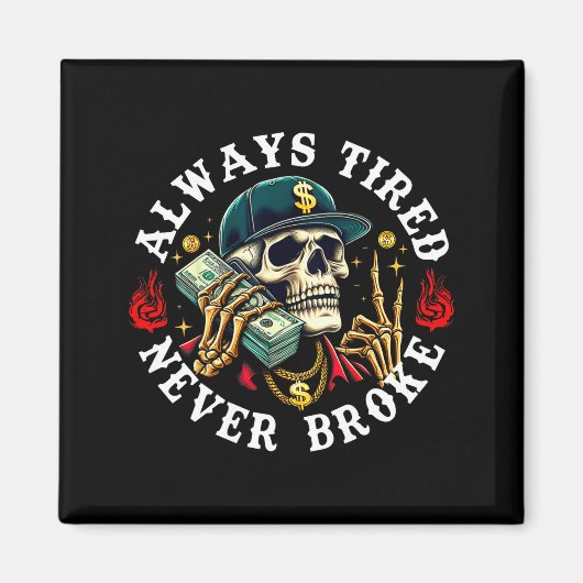 Always Tired Never Broke Skull (on Back)  Magneet (Voorkant)