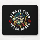 Always Tired Never Broke Skull (on Back)  Muismat (Voorkant)