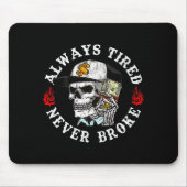 Always Tired Never Broke Skull (on Back)  Muismat (Voorkant)