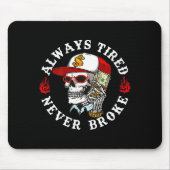 Always Tired Never Broke Skull (on Back)  Muismat (Voorkant)