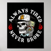 Always Tired Never Broke Skull (on Back) Poster (Voorkant)