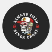 Always Tired Never Broke Skull (on Back)  Ronde Sticker (Voorkant)