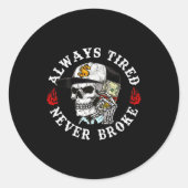 Always Tired Never Broke Skull (on Back)  Ronde Sticker (Voorkant)