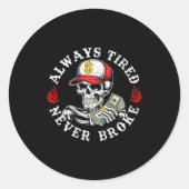Always Tired Never Broke Skull (on Back)  Ronde Sticker (Voorkant)