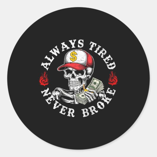 Always Tired Never Broke Skull (on Back) Ronde Sticker (Voorkant)