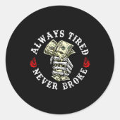 Always Tired Never Broke Skull (on Back)  Ronde Sticker (Voorkant)