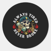 Always Tired Never Broke Skull (on Back)  Ronde Sticker (Voorkant)