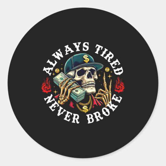 Always Tired Never Broke Skull (on Back)  Ronde Sticker (Voorkant)