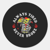 Always Tired Never Broke Skull (on Back)  Ronde Sticker (Voorkant)