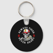 Always Tired Never Broke Skull (on Back) Sleutelhanger (Voorkant)