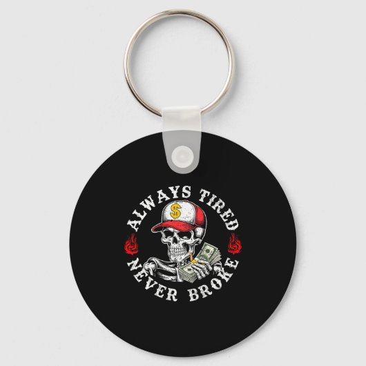 Always Tired Never Broke Skull (on Back) Sleutelhanger (Voorkant)