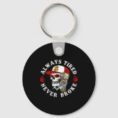 Always Tired Never Broke Skull (on Back) Sleutelhanger (Voorkant)