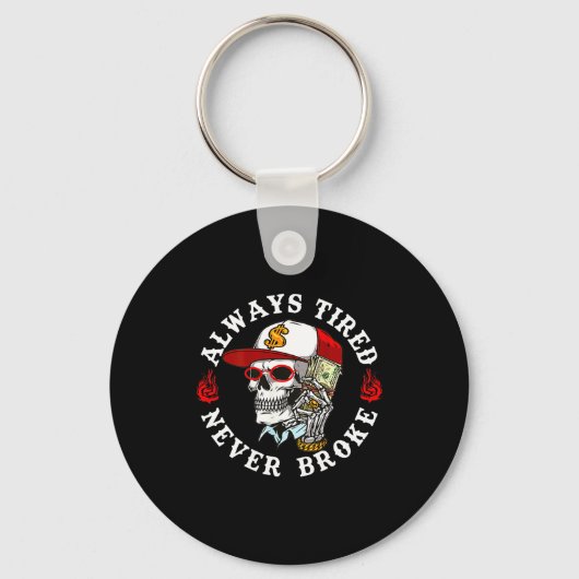Always Tired Never Broke Skull (on Back)  Sleutelhanger (Voorkant)