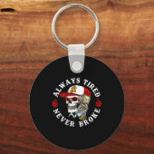 Always Tired Never Broke Skull (on Back)  Sleutelhanger (Voorkant)