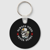 Always Tired Never Broke Skull (on Back)  Sleutelhanger (Voorkant)