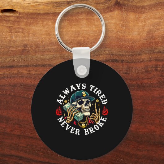 Always Tired Never Broke Skull (on Back)  Sleutelhanger (Voorkant)