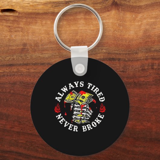 Always Tired Never Broke Skull (on Back)  Sleutelhanger (Voorkant)
