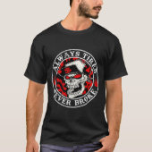 Always Tired Never Broke Skull (on Back)  T-shirt (Voorkant)