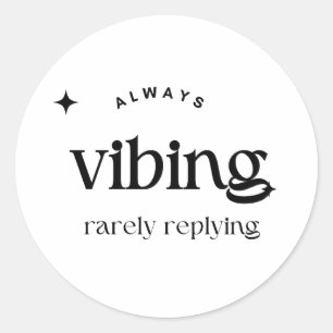 Always Vibing – Chill Esthetische Vibe Ontwerp Ronde Sticker